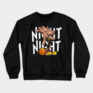 Love Funny Basketball Night Night Crewneck Sweatshirt
